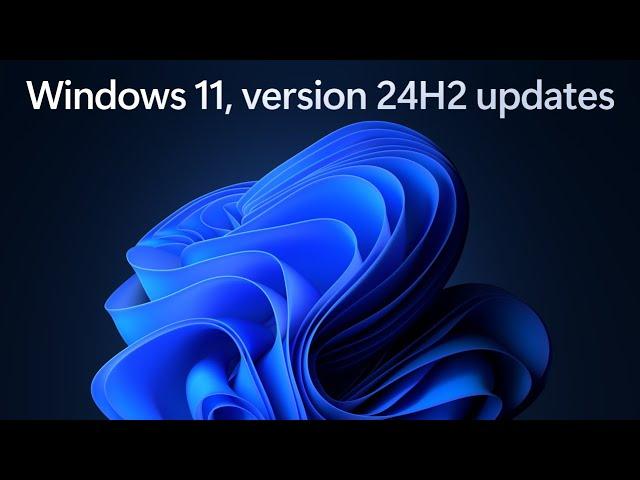 Windows 11, version 24H2 | Security, experience, performance, and migration updates.