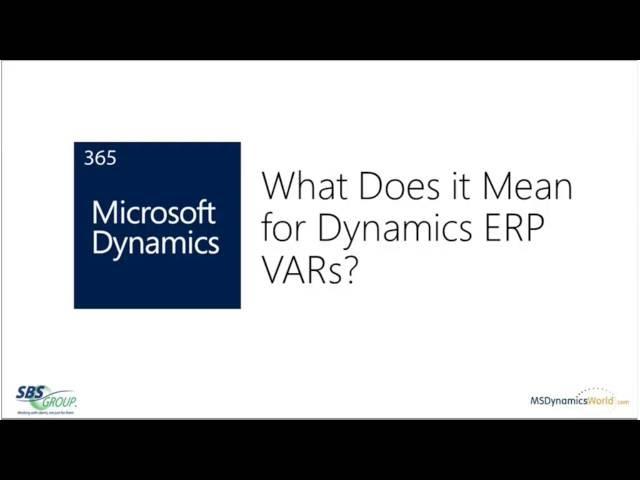 Microsoft Dynamics 365 What Does it Mean for Dynamics ERP VAR's