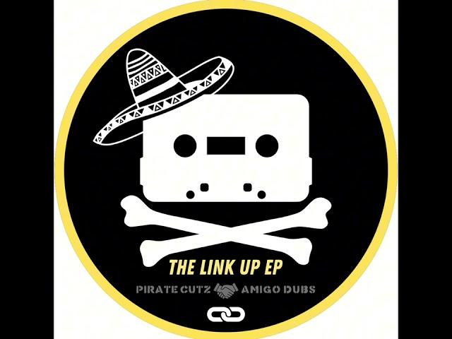 Amigo Dubs | Pirate Cutz - The Link Up EP - Para - Feel It