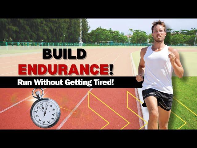 How to BUILD ENDURANCE while RUNNING and NEVER GET TIRED!  100% Works!