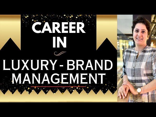 Luxury Brand Management: Skills, Salaries, and Career Growth Explained | How to Start ?