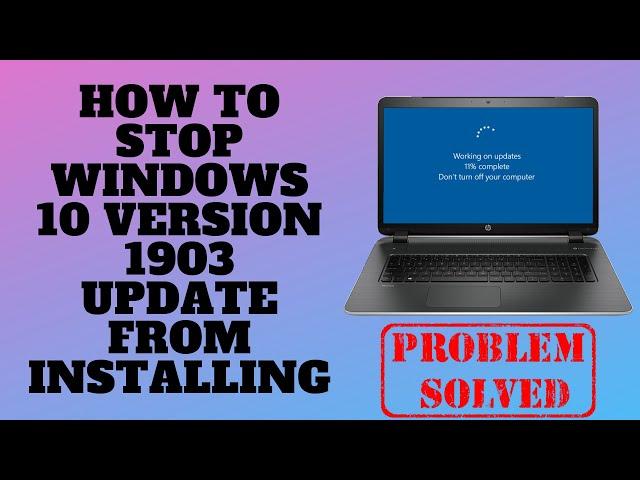 How to Stop Windows 10 Version 1903 Update From Installing