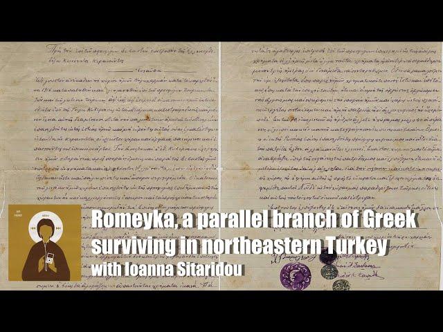 138. Romeyka, a parallel branch of Greek surviving in northeastern Turkey, with Ioanna Sitaridou
