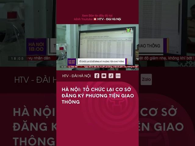 Hà Nội: Tổ chức lại Cơ sở Đăng ký Phương tiện Giao thông - Tin Tức mới nhất hôm nay
