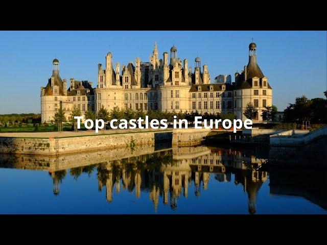 Enchanting Europe: Unveiling the Magnificent Top 7 Castles