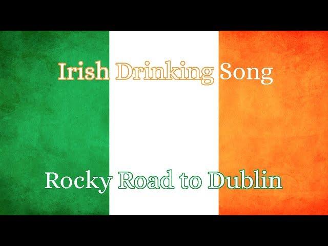 Irish Drinking Song- Rocky Road to Dublin