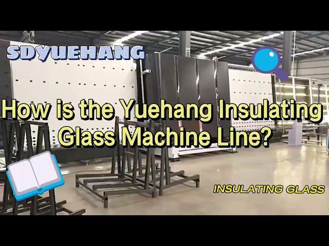 How is the Yuehang Insulating Glass Machine Line, Sealing Robot, IGU, Special-Shaped Glass, TBSE