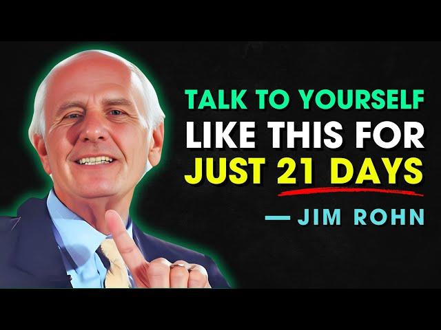 TALK TO YOURSELF LIKE THIS FOR 21 DAYS - Jim Rohn Motivation