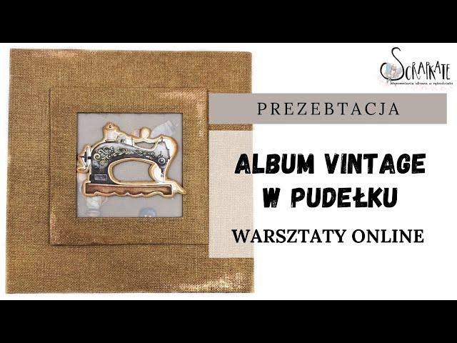 ️️WARSZTATY ONLINE, ALBUM VINTAGE W PUDEŁKU, PREZENTACJA️️