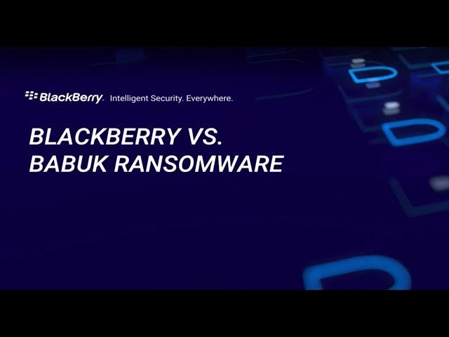 BlackBerry Prevents Babuk Ransomware