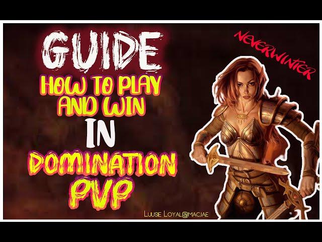 Neverwinter  - How to Play & Win , in Domination PVP .