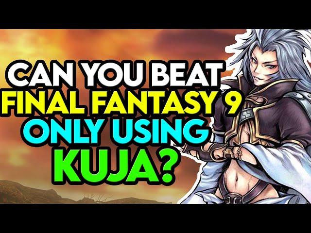 Can You Beat Final Fantasy 9 ONLY USING KUJA?