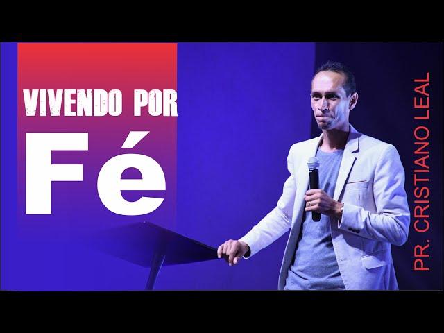 MENSAGEM I VIVENDO POR FÉ I PR CRISTIANO LEAL