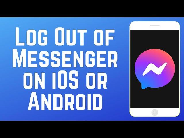 How to Log Out of Messenger on Android and iOS in 2024