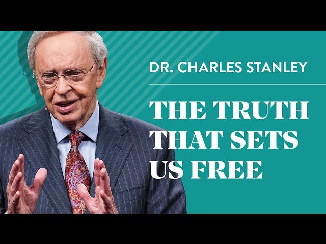 The Truth That Sets Us Free – Dr. Charles Stanley