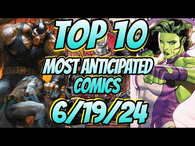 Top 10 Most Anticipated NEW Comic Books For 6/19/24