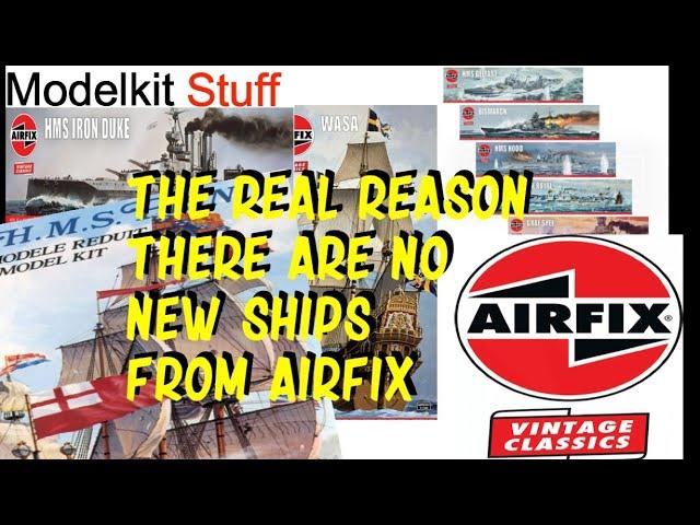 The 'REAL' reason there are no new ship kits from Airfix