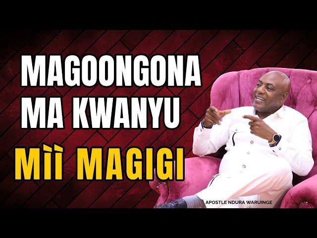 MAGOONGONA MA KWANYU MÌÌ MAGIGI | Apostle Ndura Waruinge | Bethel Clouds TV