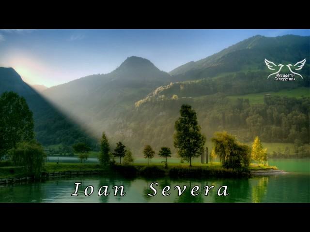 Ioan Severa - Colaj cu cea mai ascultata muzica crestina