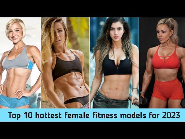 Top 10 hottest female fitness models for 2023