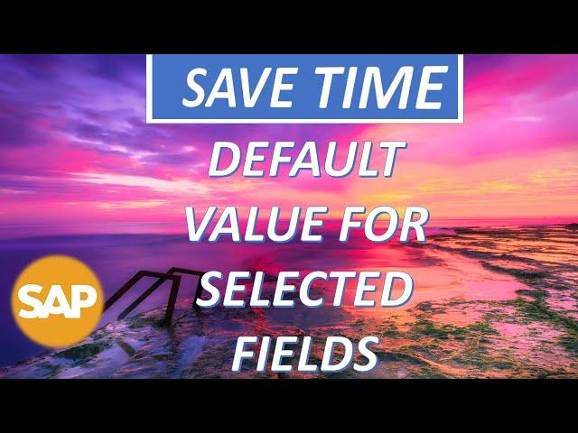 SAP Default Values for Selected Fields