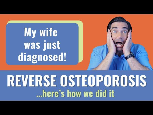 REVERSE OSTEOPOROSIS and BUILD STRONG BONES. Here's what I told my wife to do!