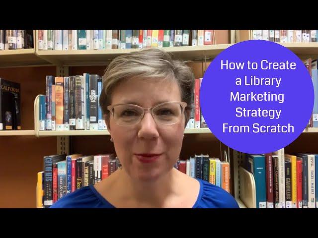 How to Create a Library Marketing Strategy from Scratch! The #LibraryMarketing Show Episode 20