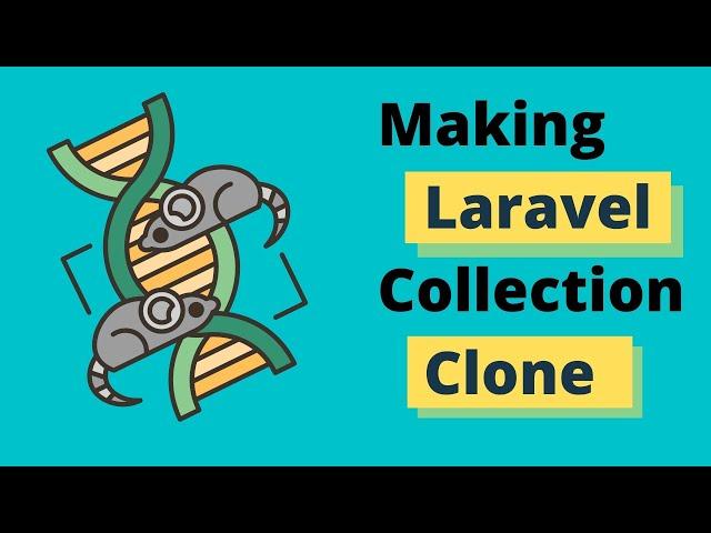 Laravel Advanced - Making Laravel Collection Clone