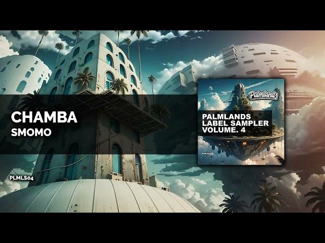 Smomo - Chamba (Streaming Edit) [Palmlands Records]