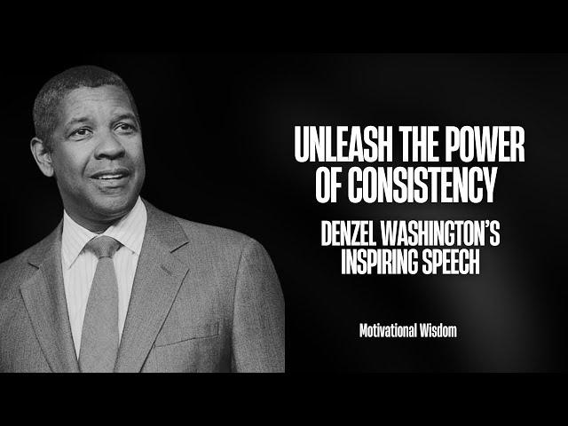 Unleash The Power Of Consistency  Denzel Washington's Inspiring Speech #motivationalwisdom #quotes