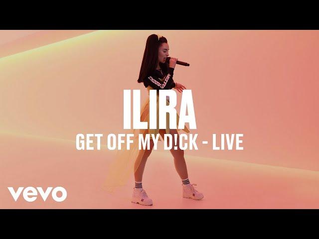 ILIRA - Get Off My D!ck (Live) - Vevo DSCVR