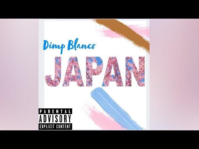 Dimp Blanco - Japan (Official Audio)(Explicit)