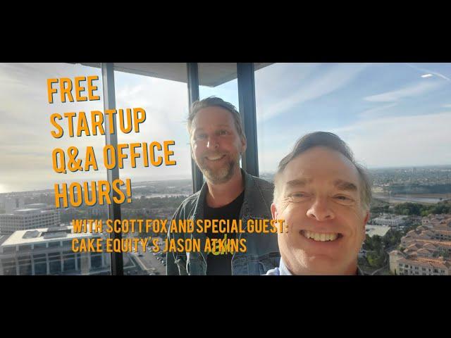 Free Startup Investor Q&A Office Hours with Scott Fox & Cake Equity
