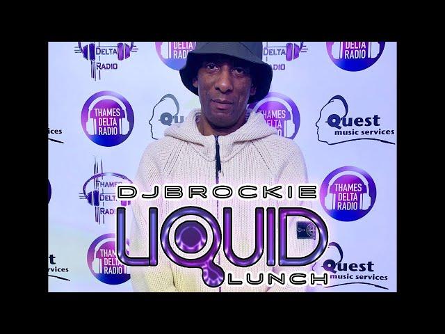 DJ BROCKIE - LIQUID LUNCH - THAMES DELTA RADIO