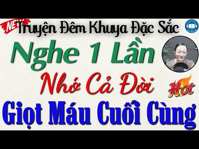 Truyện Đêm khuya Việt Nam đặc sắc: GIỌT MÁU CUỐI CÙNG | 10 phút Nghe kể truyện đêm khuya ngủ ngon