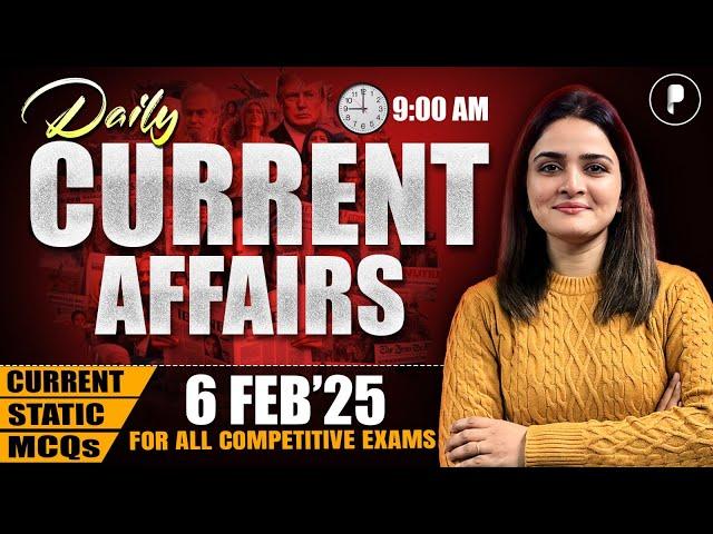 6 February Current Affairs 2025 | Daily Current Affairs | Current Affairs Today