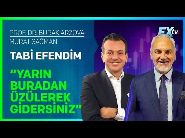 Tabi Efendim: “Yarın Buradan Üzülerek Gidersiniz” | Prof.Dr. Burak Arzova - Murat Sağman