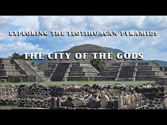 Exploring the Teotihuacan Pyramids The City of the Gods