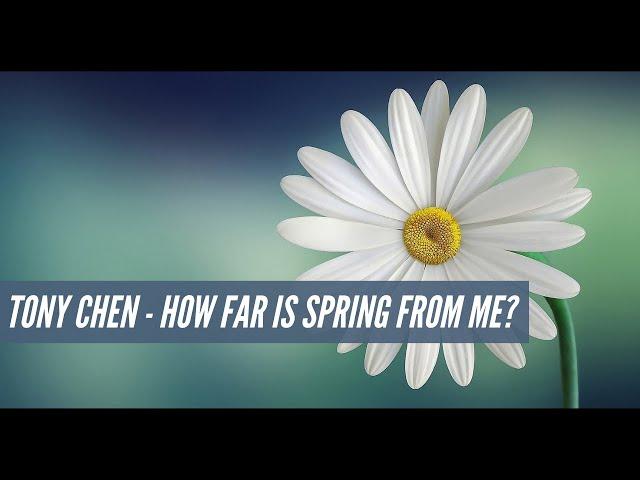 [Beautiful Music] - Tony Chen - How Far Is Spring From Me | Music Arrangement Service