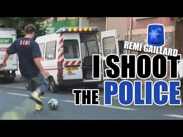 I SHOOT THE POLICE (REMI GAILLARD) 