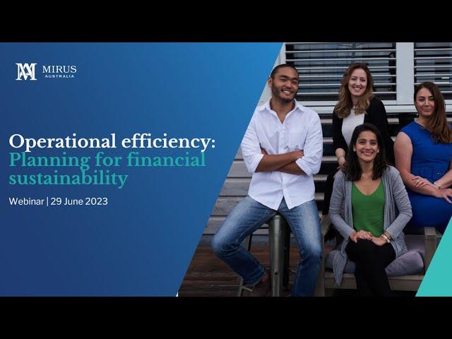 Operational efficiency: planning for financial sustainability Webinar - June 2023