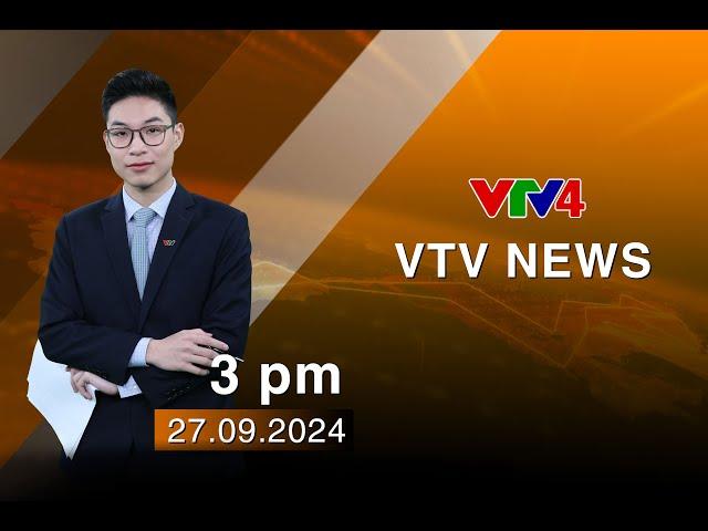 VTV News 15h - 27/09/2024| VTV4