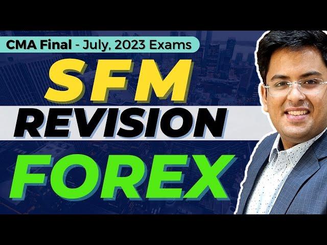 CMA Final - SFM Revision | July (2023) | FOREX | Gourav Kabra | @gkabra   ​