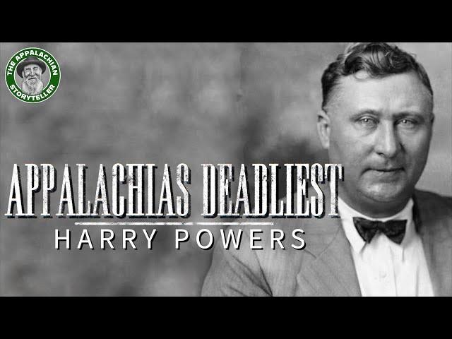 Appalachia's Deadliest: Harry Powers