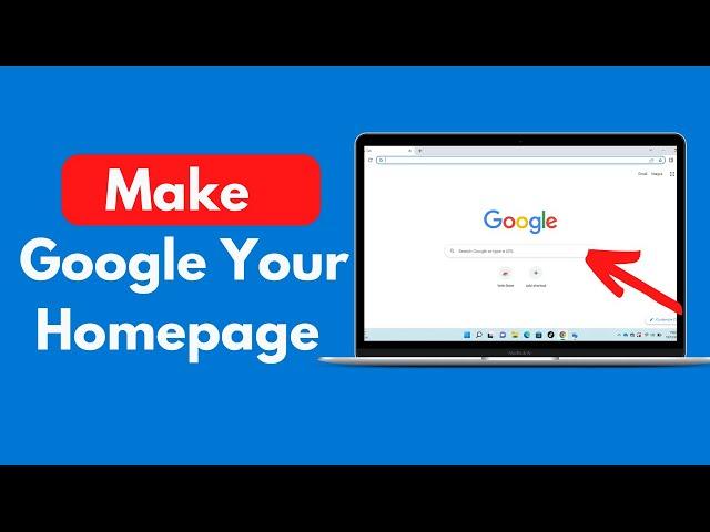 How to Make Google Your Homepage on Windows 11 (Updated)