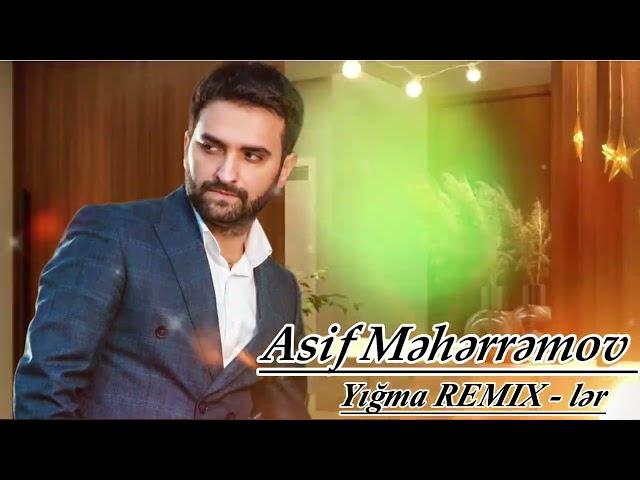 Asif Məhərrəmov - Yığma REMİX - lər