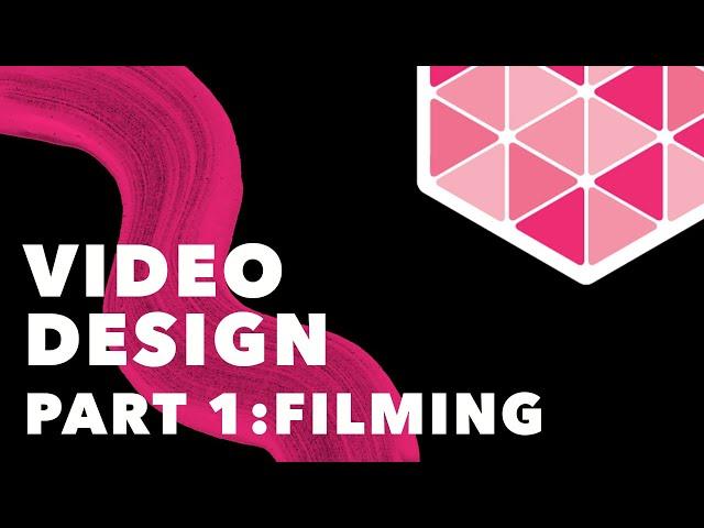 Basics of Video Design Part 1 - Planning and Filming