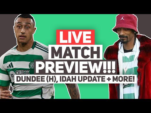 IDAH ANKLE UPDATE & MORE! | LIVE Celtic vs Dundee Match Preview Q&A Stream