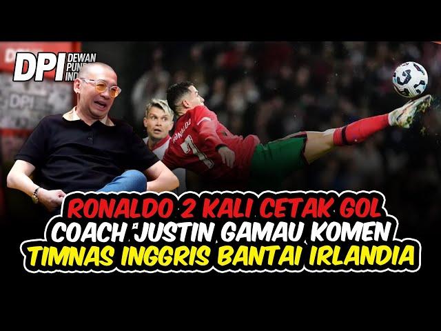 RONALDO 2 KALI CETAK GOL, COACH JUSTIN GAMAU KOMEN, TIMNAS INGGRIS BANTAI IRLANDIA