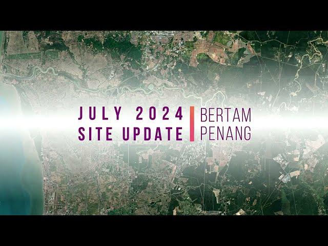 Penang Technology Park@Bertam | July 2024 Site Progress | Ideal Property Group